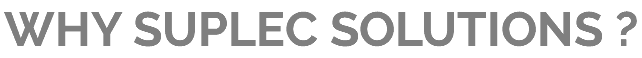 WHY SUPLEC SOLUTIONS ?